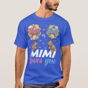 Bears Pink Or Blue Mimi Loves You Gender Reveal T-Shirt