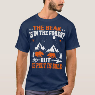Bears The Bear Is In The Forest T-Shirt