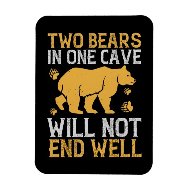 Bears - Two Bears In One Cave Will Not End Well Magnet (Vertical)