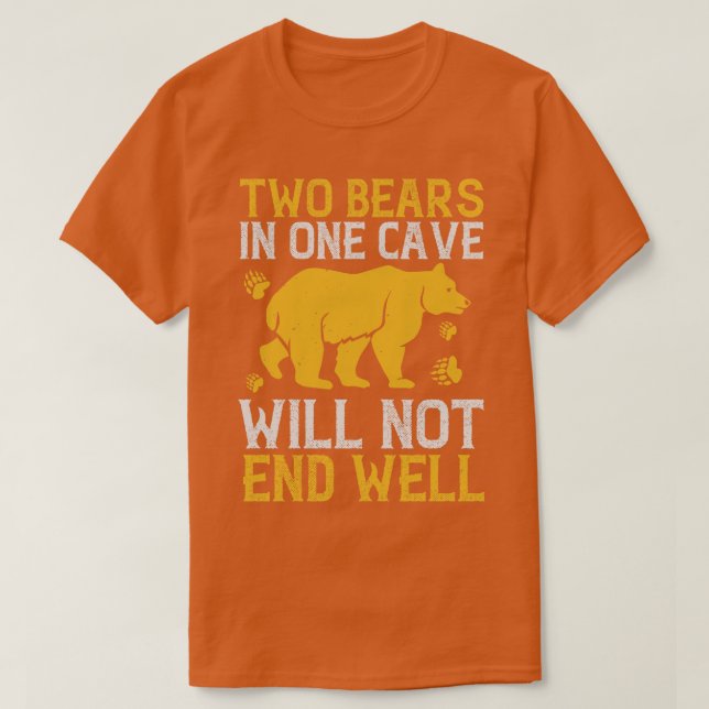 Bears Two Bears In One Cave Will Not End Well T-Shirt (Design Front)