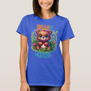 Beary Cute. Teddy Bear cartoon smiling. Funny pun T-Shirt