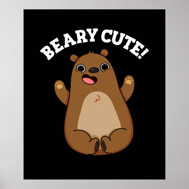 Beary Cute Teddy Bear Pun Dark BG Poster (Front)