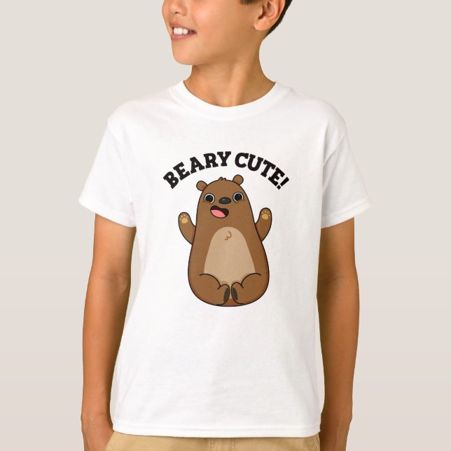 Beary Cute Teddy Bear Pun  T-Shirt (Front)