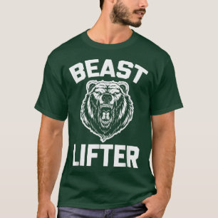 Beast Lifter Funny Saying Cool Gym Workout Weight T-Shirt