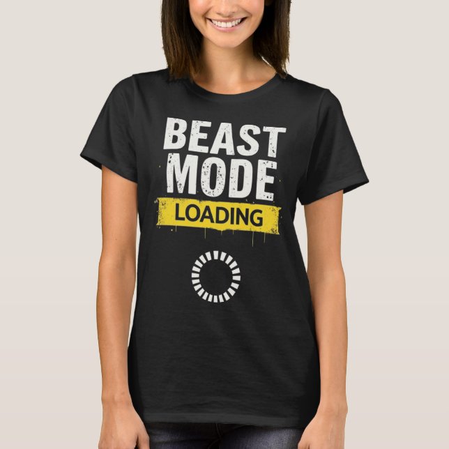 Beast Mode Loading – Motivational Gym & Gaming  T-Shirt (Front)