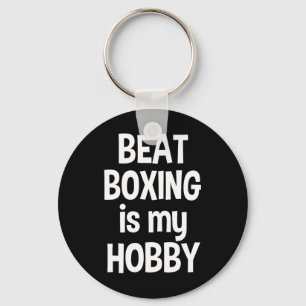Beat Boxing Is My Hob Key Ring