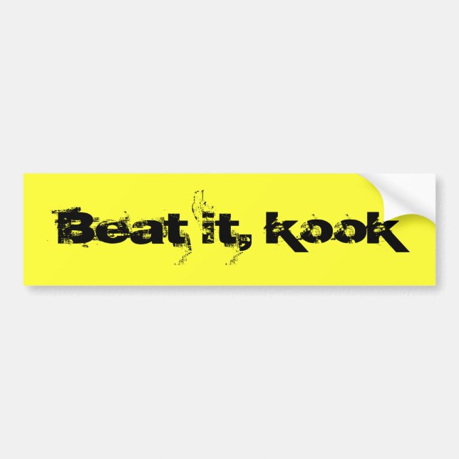 Beat it, kook bumper sticker (Front)