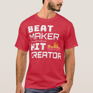 Beat Maker Hit Creator Music Production Producer T T-Shirt