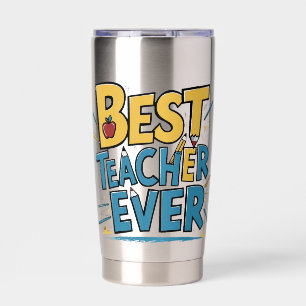 Beat teacher ever teachers and educators insulated tumbler