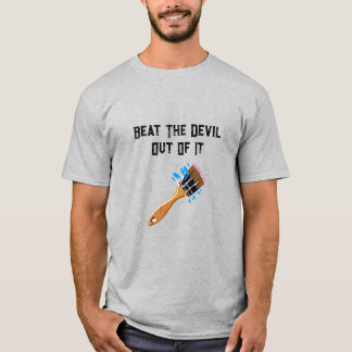 Beat The Devil Out Of It T-Shirt