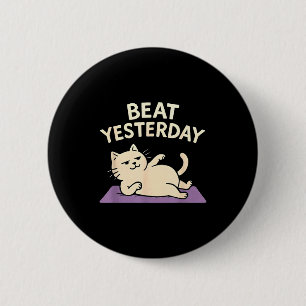 Beat Yesterday Funny Cat Yoga Mat  6 Cm Round Badge