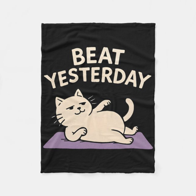 Beat Yesterday Funny Cat Yoga Mat  Fleece Blanket (Front)