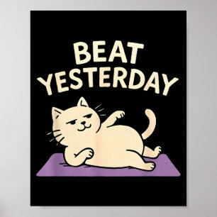 Beat Yesterday Funny Cat Yoga Mat Poster