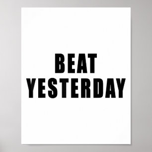 Beat Yesterday Motivational Quotes  Poster