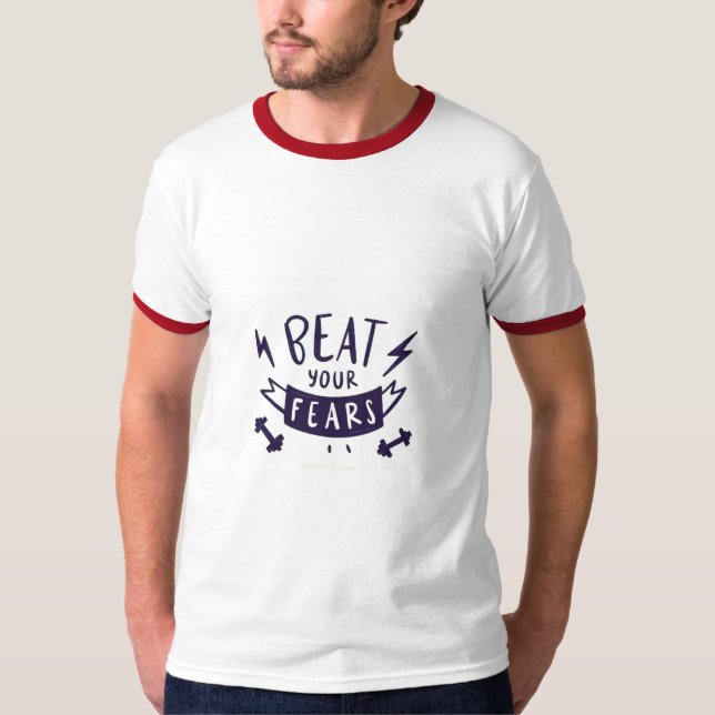 Beat your fears T-Shirt (Front)