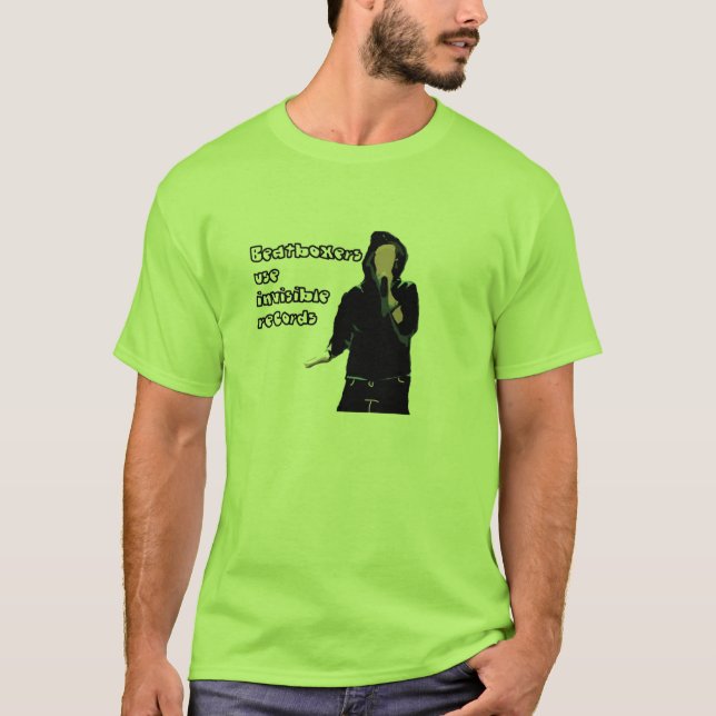 Beatboxers use invisible records. T-Shirt (Front)
