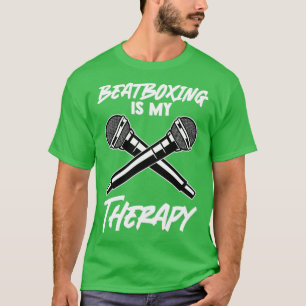 Beatboxing Is My Therapy Beatboxer Mic Music Lover T-Shirt