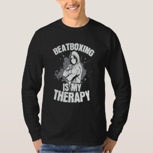 Beatboxing Is My Therapy T-Shirt