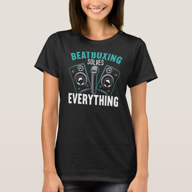 Beatboxing Solves Everything Music Sound Beatbox B T-Shirt (Front)