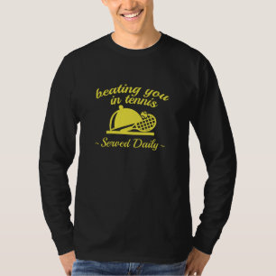 Beating You In Tennis T-Shirt