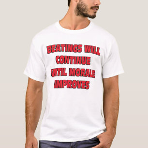 Beatings Will Continue T-Shirt