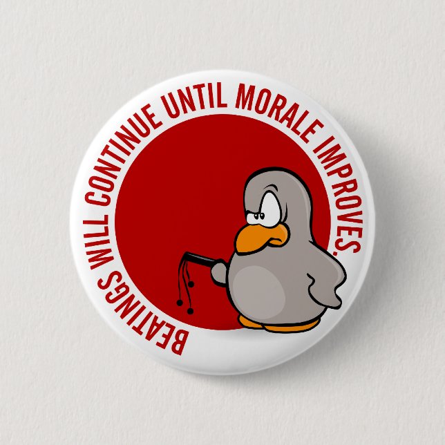 Beatings will continue until morale improves 6 cm round badge (Front)