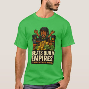 Beats Build Empires – Music Producer T-Shirt