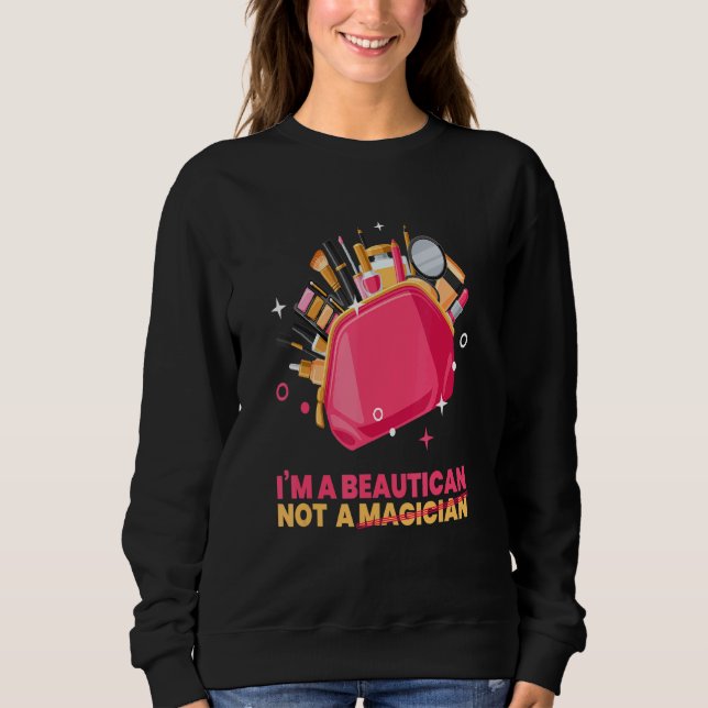 Beautician I M A Beautican Cosmetics Make Up Beaut Sweatshirt (Front)