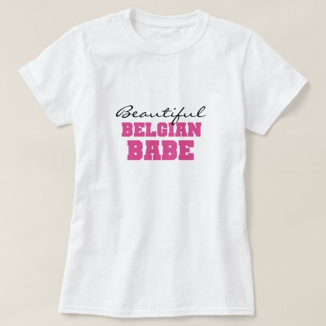 Beautiful Belgian Babe T-Shirt (Design Front)