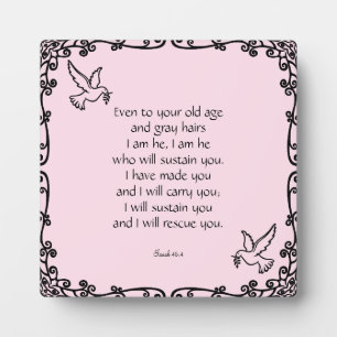 Beautiful Bible Verse Quote Isaiah 46:4 Plaque