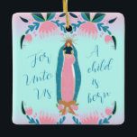 Beautiful Christian Christmas Baby Jesus  Ceramic Ornament<br><div class="desc">A pretty pastel Christmas ornament featuring a hand illustrated image of the Blessed Mother with child. This poster reads “for unto us a child is born”.</div>