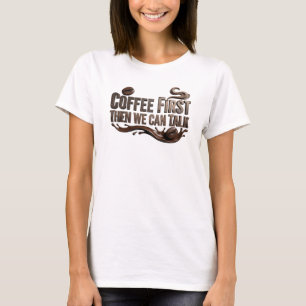 Beautiful COFFEE FIRST THEN TALK Custom Creation T-Shirt