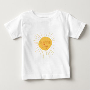 Beautiful Day Baby T-Shirt