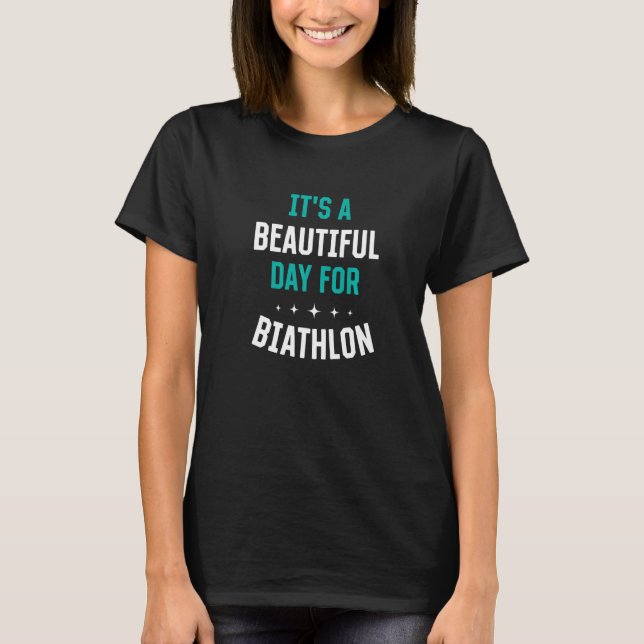 Beautiful Day for Biathlon  Sports Humor Games T-Shirt (Front)