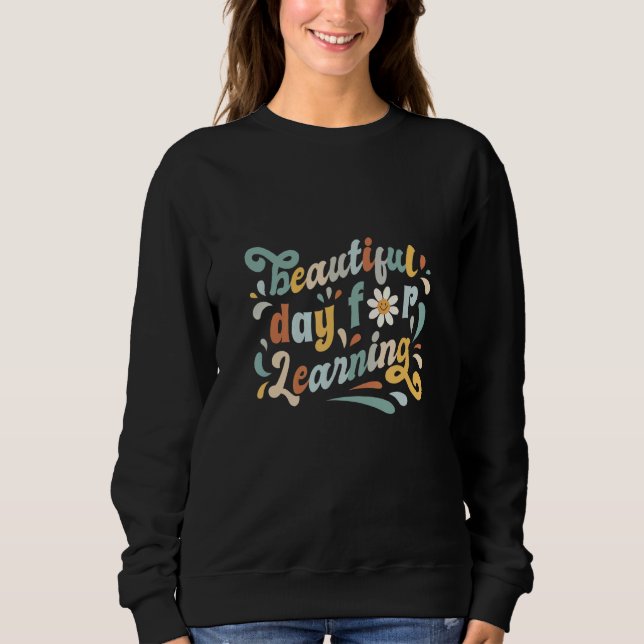 Beautiful Day For Learning Retro Teacher Students  Sweatshirt (Front)