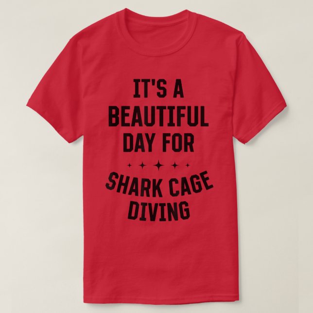 Beautiful Day For Shark Cage Diving Funny Sports H T-Shirt (Design Front)