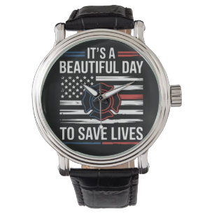 Beautiful Day To Save Lives Firefighter Watch