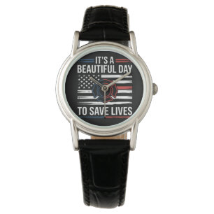 Beautiful Day To Save Lives Firefighter Watch