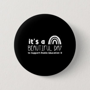 Beautiful Day To Support Public Education Teacher 6 Cm Round Badge