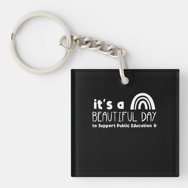 Beautiful day to Support Public Education Teacher Key Ring (Front)