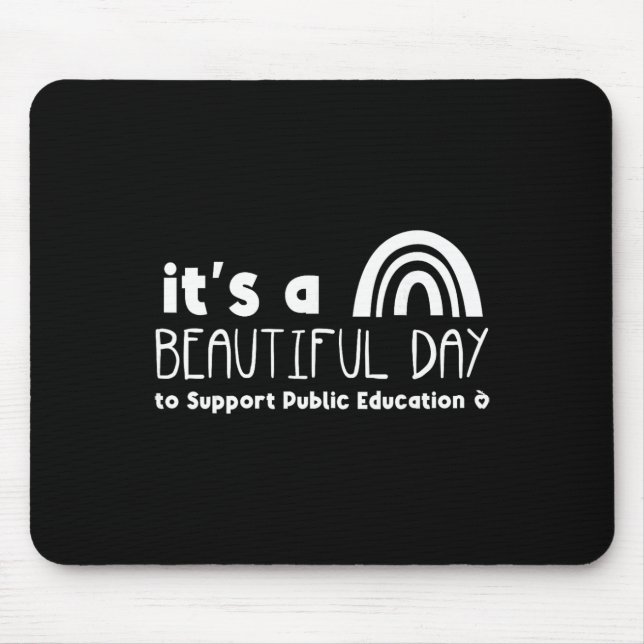Beautiful Day To Support Public Education Teacher  Mouse Pad (Front)