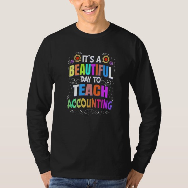Beautiful Day to Teach Accounting  Accounting Teac T-Shirt (Front)