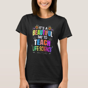 Beautiful Day to Teach Life Science Life Science T T-Shirt