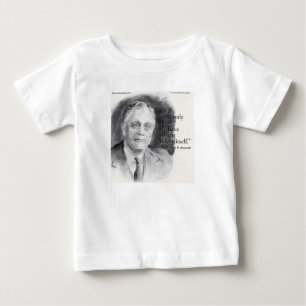 Beautiful FDR Portrait & "Fear Itself" Quote  Baby T-Shirt