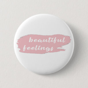 beautiful feelings slogan 6 cm round badge
