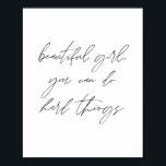 Beautiful girl, you can do hard things poster<br><div class="desc">Beautiful girl,  you can do hard things</div>