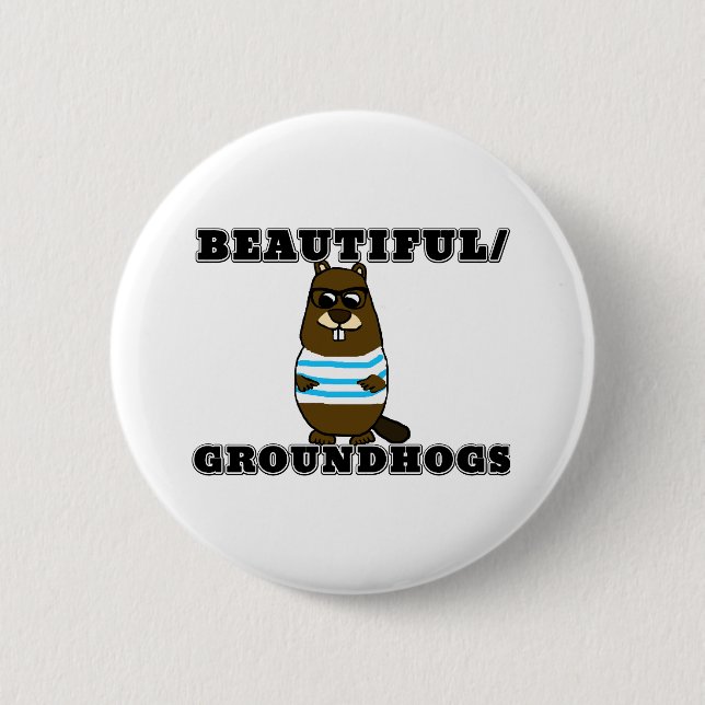 Beautiful/Groundhogs 6 Cm Round Badge (Front)