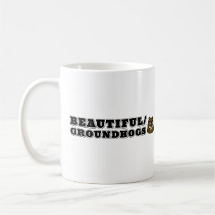 Beautiful/Groundhogs Coffee Mug