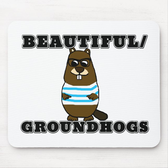 Beautiful/Groundhogs Mouse Pad (Front)