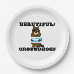 Beautiful/Groundhogs Paper Plate